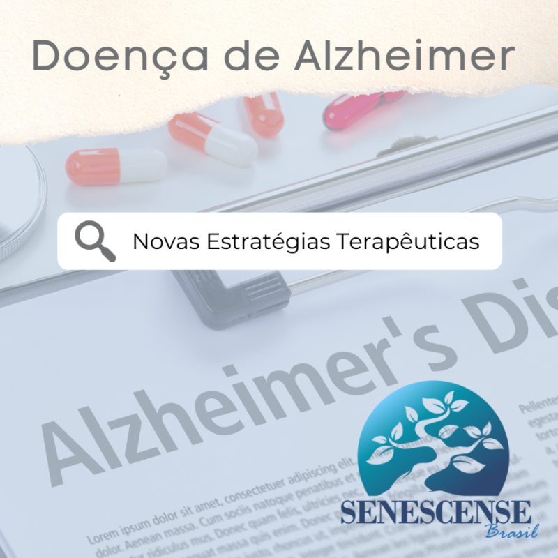 Doença de Alzheimer: Novas Estratégias Terapêuticas Doença de Alzheimer: Novas Estratégias Terapêuticas