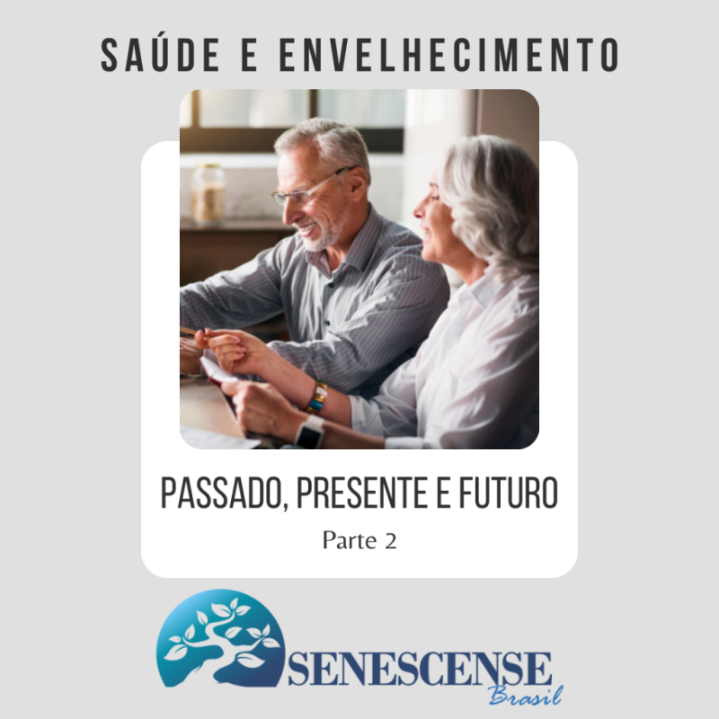 Saúde e envelhecimento: Passado, Presente e Futuro – Parte 2